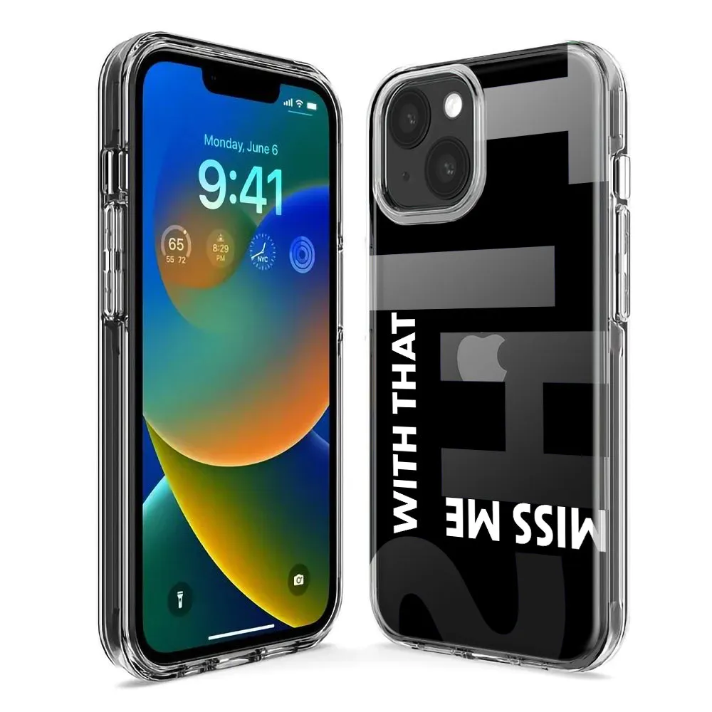For Apple iPhone 15 Pro Black Clear Funny Text Quote Miss Me With That Shit Design Hybrid Protective Phone Case Cover