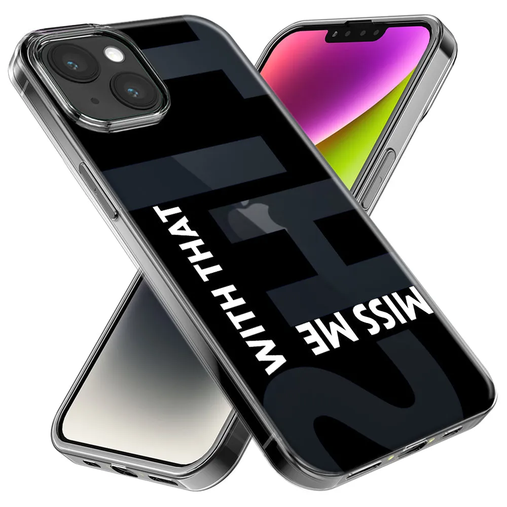 For Apple iPhone 15 Pro Black Clear Funny Text Quote Miss Me With That Shit Design Hybrid Protective Phone Case Cover