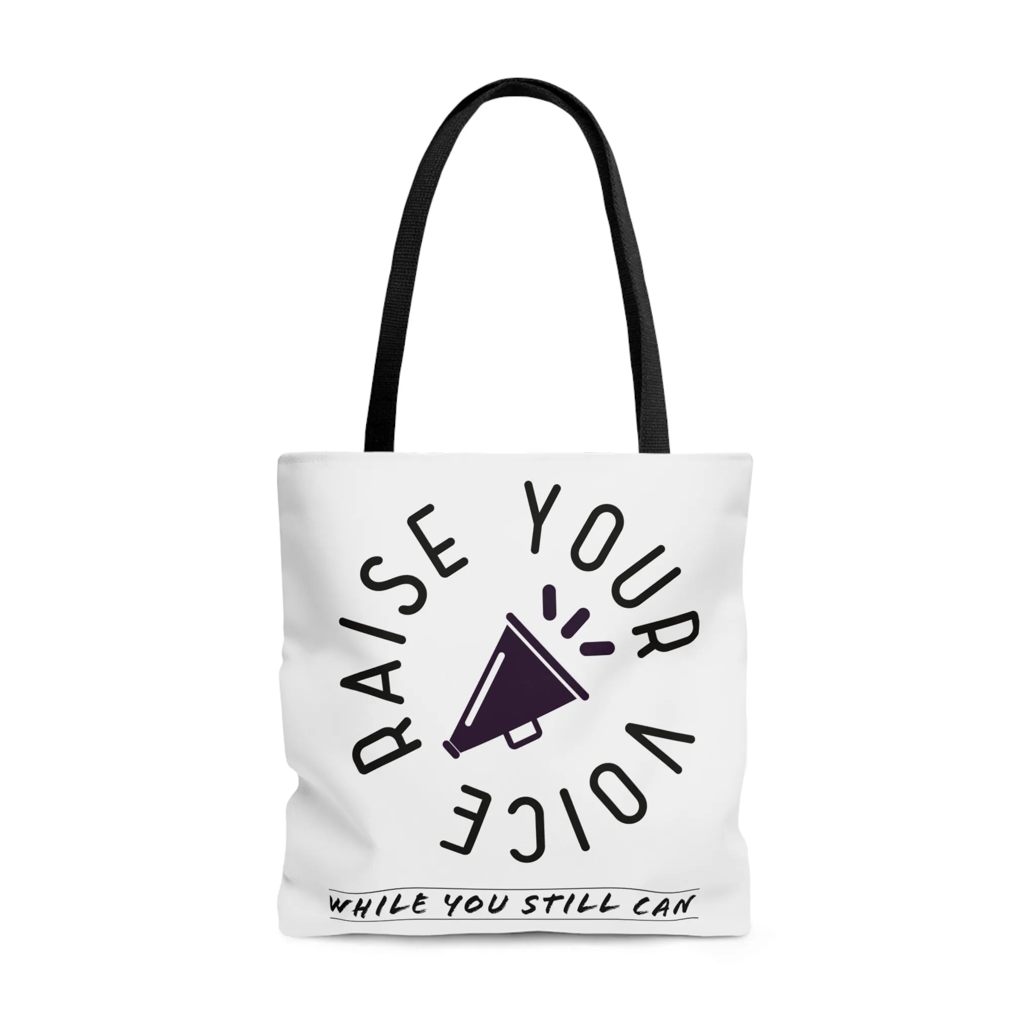Raise your Voice, While You Still Can Tote Bag