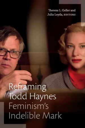 Reframing Todd Haynes: Feminism’s Indelible Mark (a Camera Obscura book) Paperback – April 1, 2022